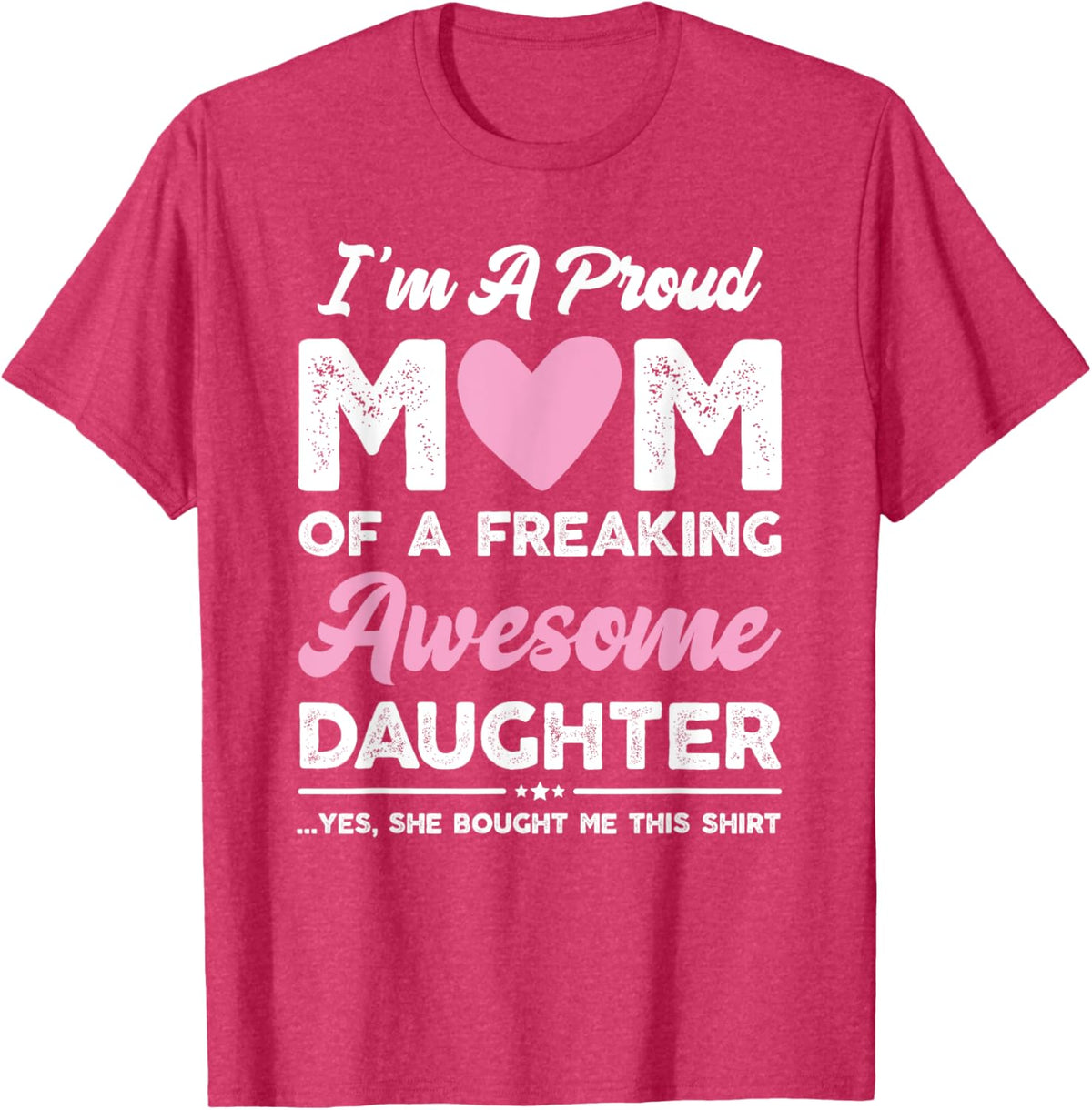 I'm A Proud Mom Gift From Daughter Funny Mothers Day Mother Shirt