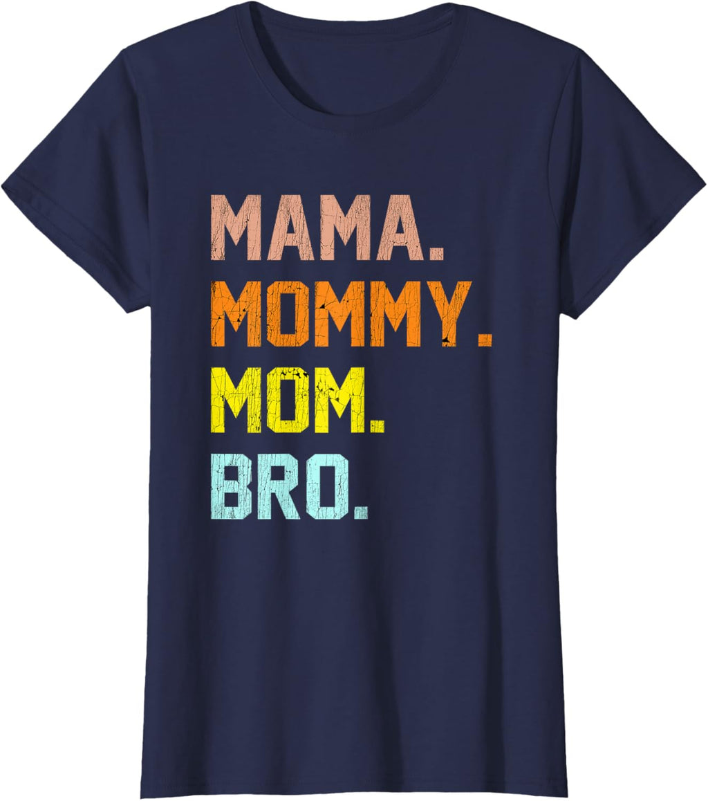 Mama Mommy Mom Bro Mothers Day
