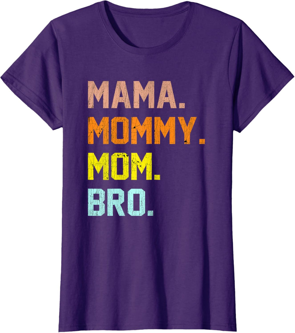 Mama Mommy Mom Bro Mothers Day